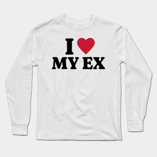 I Love My Ex Shirt, Funny Meme Shirt, Oddly Specific Shirt, Funny Ex Shirt, Y2K 2000's Meme Shirt, Dank Meme Shirt, Parody Shirt, Funny Gift Long Sleeve T-Shirt